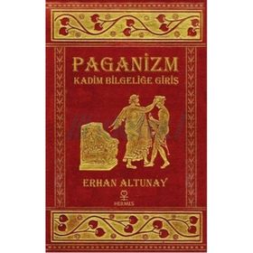 PAGANIZM KADIM BİLGELİĞE GİRİŞ - ERHAN ALTUNAY