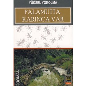 PALAMUTTA KARINCA VAR - YÜKSEL YOKOLMA