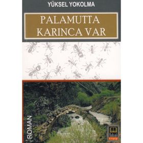 PALAMUTTA KARINCA VAR - YÜKSEL YOKOLMA