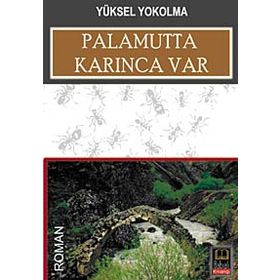 PALAMUTTA KARINCA VAR - YÜKSEL YOKOLMA