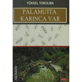 PALAMUTTA KARINCA VAR - YÜKSEL YOKOLMA