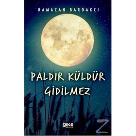 Paldır Küldür Gidilmez / Ramazan Bardakçı