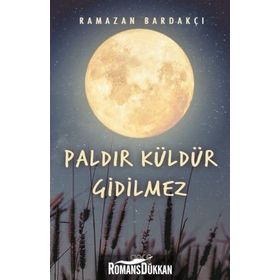 Paldır Küldür Gidilmez / Ramazan Bardakçı