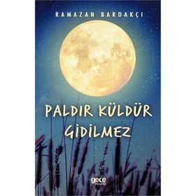 Paldır Küldür Gidilmez / Ramazan Bardakçı