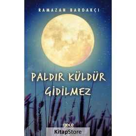 Paldır Küldür Gidilmez / Ramazan Bardakçı