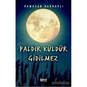 Paldır Küldür Gidilmez / Ramazan Bardakçı