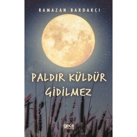 Paldır Küldür Gidilmez / Ramazan Bardakçı