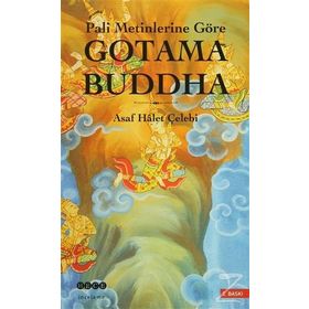 PALI METINLERINE GÖRE GOTAMA BUDDHA - ASAF HÂLET ÇELEBİ