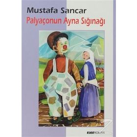PALYAÇONUN AYNA SIĞINAĞI - MUSTAFA SANCAR