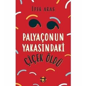 Palyaçonun Yakasındaki Çiçek Öldü İpek Sıla Aras