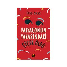 Palyaçonun Yakasındaki Çiçek Öldü İpek Sıla Aras