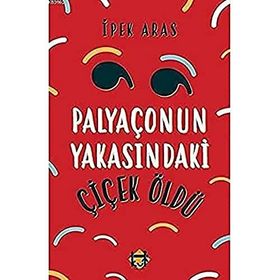 Palyaçonun Yakasındaki Çiçek Öldü İpek Sıla Aras