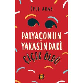Palyaçonun Yakasındaki Çiçek Öldü İpek Sıla Aras