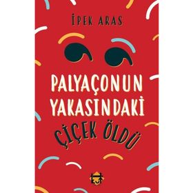 Palyaçonun Yakasındaki Çiçek Öldü İpek Sıla Aras