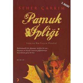 PAMUK İPLİĞİ GERÇEK BIR YAŞAM ÖYKÜSÜ - SEHER ÇARKIM