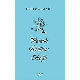 Pamuk İpliğine Bağlı - Recep Atmaca