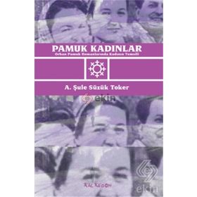 PAMUK KADINLAR ORHAN PAMUK ROMANLARINDA KADININ TEMSILI - A. ŞULE SÜZÜK TOKER