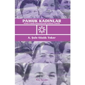 PAMUK KADINLAR ORHAN PAMUK ROMANLARINDA KADININ TEMSILI - A. ŞULE SÜZÜK TOKER
