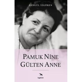 Pamuk Nine Gülten Anne - İzgören Yayınları