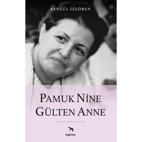 Pamuk Nine Gülten Anne - İzgören Yayınları
