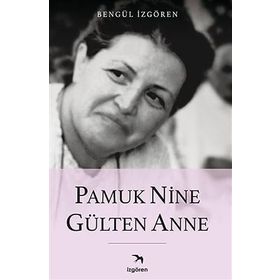 Pamuk Nine Gülten Anne - İzgören Yayınları