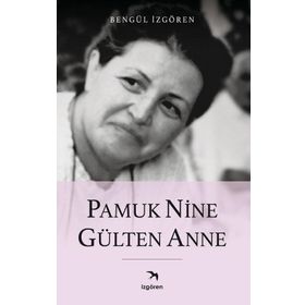 Pamuk Nine Gülten Anne - İzgören Yayınları