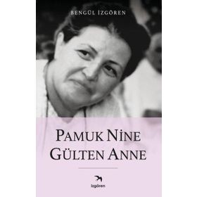 Pamuk Nine Gülten Anne - İzgören Yayınları