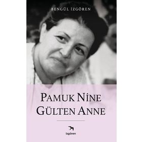 Pamuk Nine Gülten Anne - İzgören Yayınları
