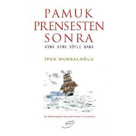 Pamuk Prensten Sonra - İpek Mursaloğlu