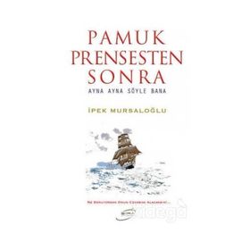 Pamuk Prensten Sonra - İpek Mursaloğlu