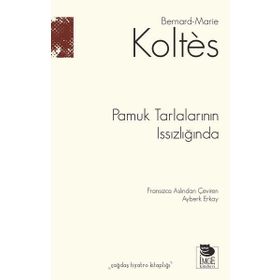 Pamuk Tarlalarının Issızlığında Bernard-Marie Koltes