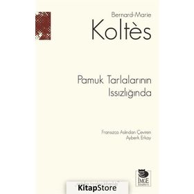 Pamuk Tarlalarının Issızlığında Bernard-Marie Koltes