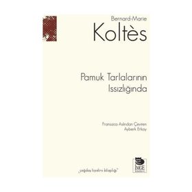 Pamuk Tarlalarının Issızlığında Bernard-Marie Koltes