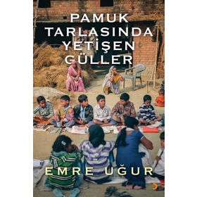 Pamuk Tarlasında Yetişen Güller - Emre Uğur