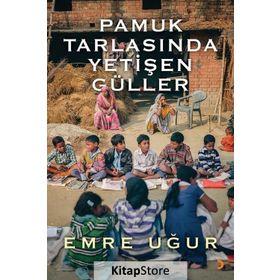 Pamuk Tarlasında Yetişen Güller - Emre Uğur