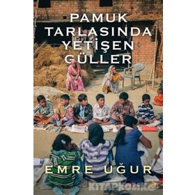 Pamuk Tarlasında Yetişen Güller - Emre Uğur