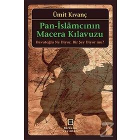 Pan-İslamcının Macera Kılavuzu - Ümit Kıvanç
