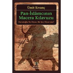 Pan-İslamcının Macera Kılavuzu - Ümit Kıvanç