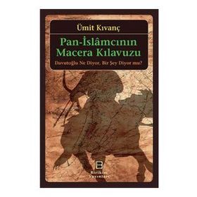 Pan-İslamcının Macera Kılavuzu - Ümit Kıvanç