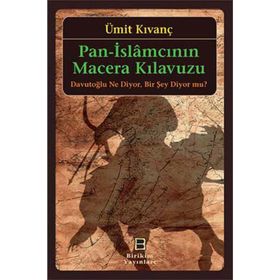 Pan-İslamcının Macera Kılavuzu - Ümit Kıvanç