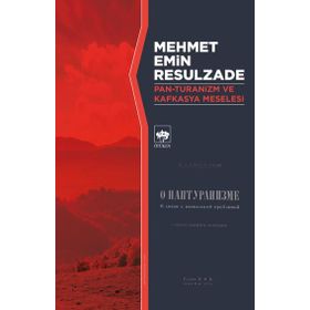 Pan-Turanizm ve Kafkasya Meselesi / Mehmet Emin Resulzade / Ötüken Neşriyat