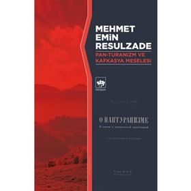 Pan-Turanizm ve Kafkasya Meselesi / Mehmet Emin Resulzade / Ötüken Neşriyat