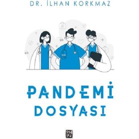 Pandemi Dosyası - Dr. İlhan Korkmaz
