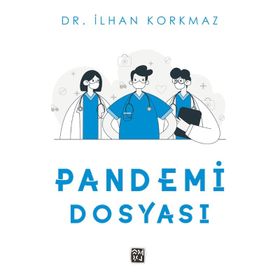 Pandemi Dosyası - Dr. İlhan Korkmaz