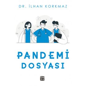 Pandemi Dosyası - Dr. İlhan Korkmaz
