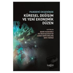 Pandemi Ekseninde Küresel Değişim ve Yeni Ekonomik Düzen - Akçağ Yayınları