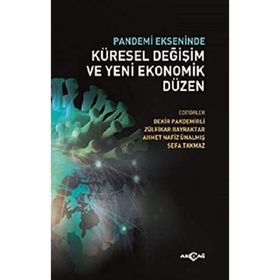 Pandemi Ekseninde Küresel Değişim ve Yeni Ekonomik Düzen - Akçağ Yayınları
