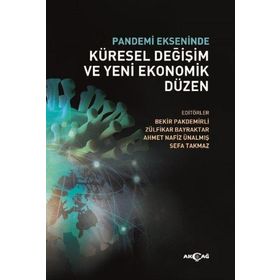Pandemi Ekseninde Küresel Değişim ve Yeni Ekonomik Düzen - Akçağ Yayınları