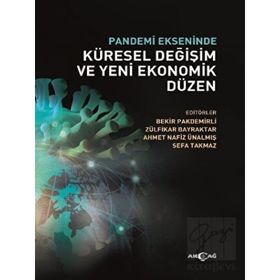 Pandemi Ekseninde Küresel Değişim ve Yeni Ekonomik Düzen - Akçağ Yayınları