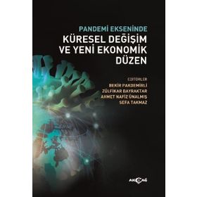 Pandemi Ekseninde Küresel Değişim ve Yeni Ekonomik Düzen - Akçağ Yayınları